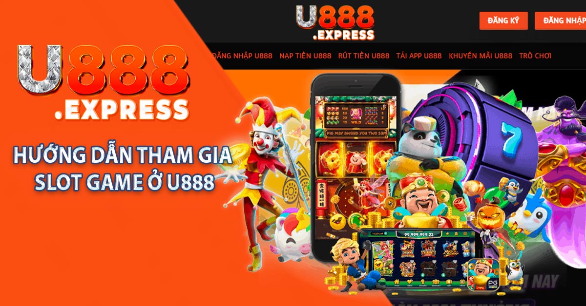 Hướng dẫn tham gia Slot game ở U888