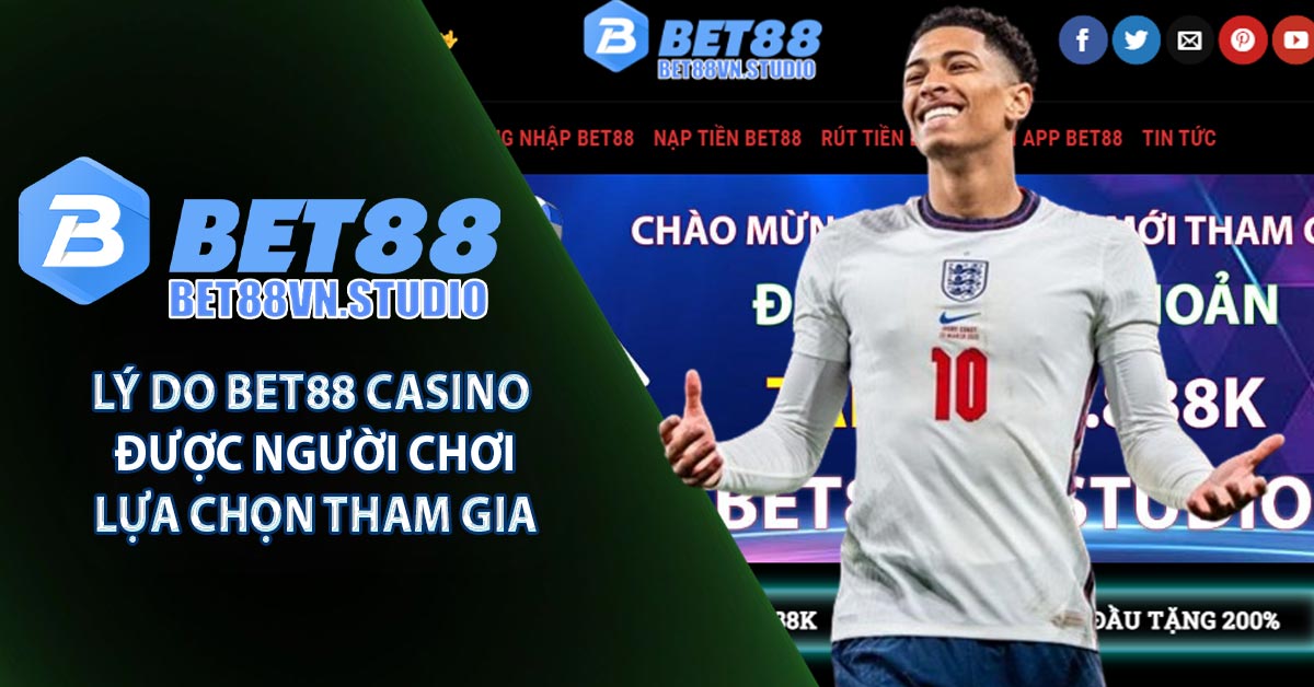 Lý do BET88 Casino được người chơi lựa chọn tham gia