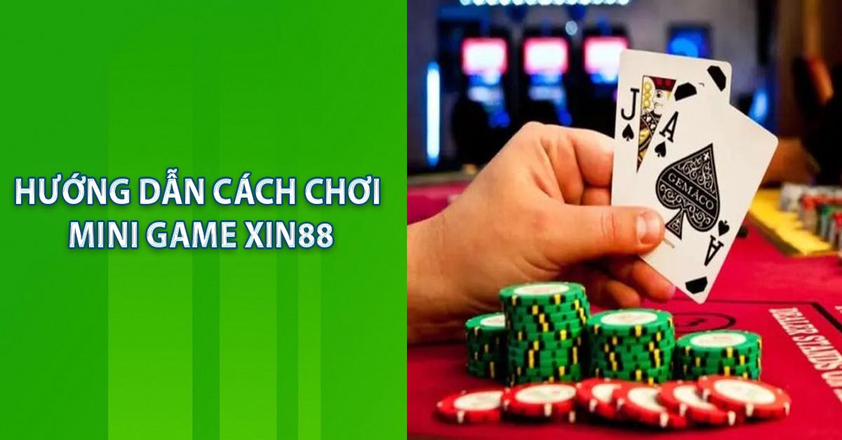 Hướng dẫn cách chơi Mini game XIN88